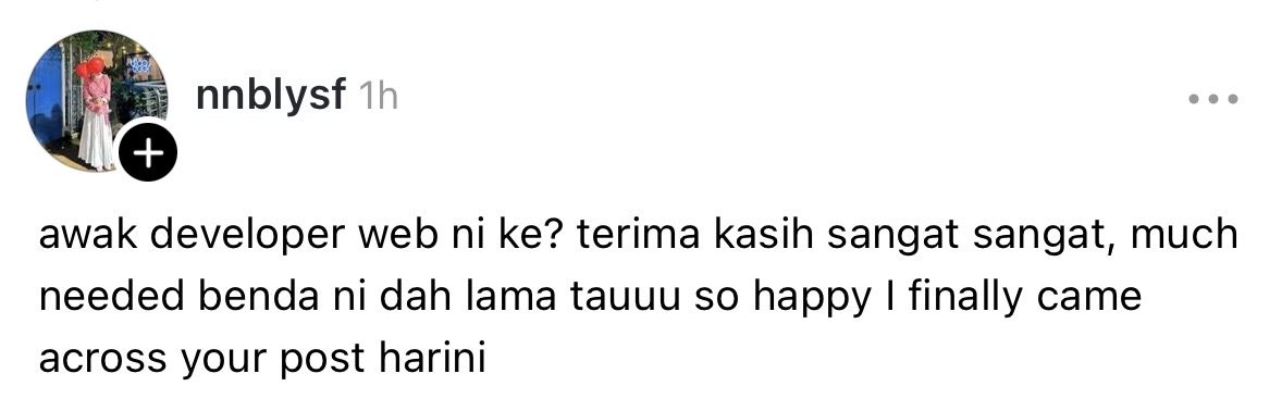 nnblysf: "awak developer web ni ke? terima kasih sangat sangat, much needed benda ni dah lama tauuu so happy I finally came across your post harini"