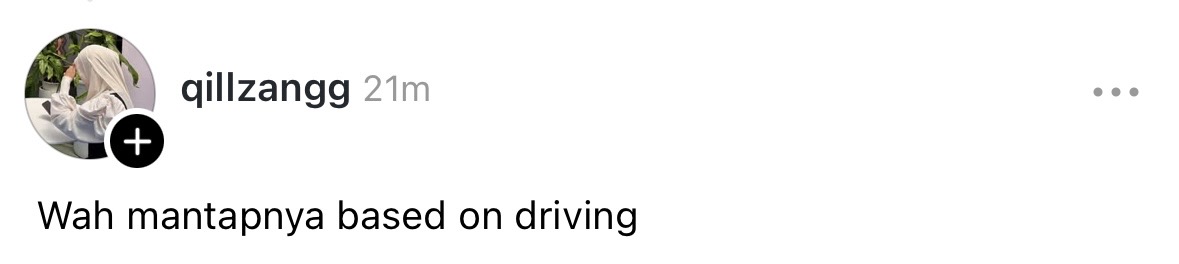 qillzangg: "Wah mantapnya based on driving"
